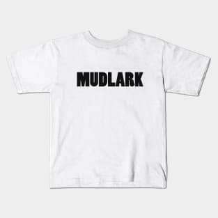 Mudlark - black text Kids T-Shirt